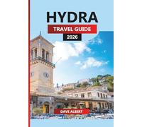 HYDRA TRAVEL GUIDE 2026: Hydra Greece Travel 2026: Beaches, Hotels, Nightlife, Ferry Trips, and Itineraries