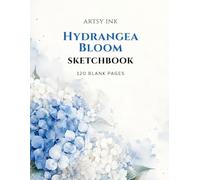 Hydrangea Bloom Sketchbook: 120 Blank Drawing Pages | Large 8.5" × 11" Artist Sketchbook for Sketching, Drawing, Doodling, Illustration, Pencil, Charcoal & Ink