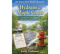 Hydrant at Maple Court: A Small-Town Cozy Mystery of Public Works and Private Crimes (Water Meter Reader Mysteries)