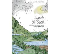 Hydrate the Earth: The forgotten role of water in the climate crisis