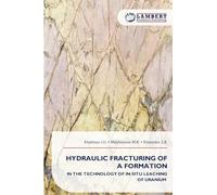Hydraulic Fracturing of a Formation: IN THE TECHNOLOGY OF IN-SITU LEACHING OF URANIUM