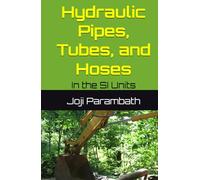 Hydraulic Pipes, Tubes, and Hoses: In the SI Units (Industrial Hydraulic Book Series (in the SI Units))