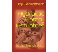 Hydraulic Rotary Actuators: In the English Units (Industrial Hydraulic Book Series (in the English Units))
