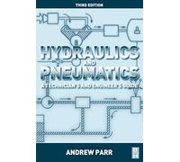 Hydraulics and Pneumatics: A Technician's and Engineer's Guide