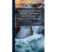 Hydraulics of Great Rivers. The Paranà, the Uruguay, and the La Plata Estuary