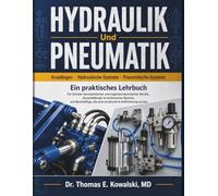 HYDRAULIK Und PNEUMATIK: Für Schüler handwerklicher und ingenieurtechnischer Berufe, Auszubildende im technischen Bereich, und Berufstätige, die eine strukturierte Auffrischung suchen