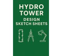 Hydro Tower Design Sketch Sheets (The Hydroponic Gardener’s Handbook Series The Future of Indoor & Outdoor Tower Gardening)