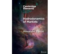 Hydrodynamics of Markets: Hidden Links between Physics and Finance (Elements in Quantitative Finance)