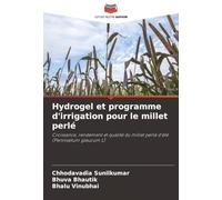 Hydrogel et programme d'irrigation pour le millet perlé: Croissance, rendement et qualité du millet perlé d'été (Pennisetum glaucum L)