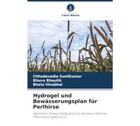 Hydrogel und Bewässerungsplan für Perlhirse: Wachstum, Ertrag und Qualität von Sommer-Perlhirse (Pennisetum glaucum L)