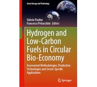 Hydrogen and Low-Carbon Fuels in Circular Bio-economy: Assessment Methodologies, Production Technologies and Sector-Specific Applications (Green Energy and Technology)