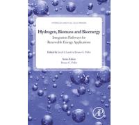 Hydrogen, Biomass and Bioenergy: Integration Pathways for Renewable Energy Applications (Hydrogen and Fuel Cells Primers)