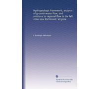 Hydrogeologic framework, analysis of ground-water flow, and relations to regional flow in the fall zone near Richmond, Virginia