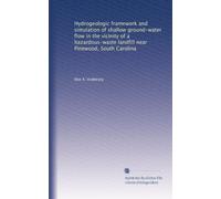 Hydrogeologic framework and simulation of shallow ground-water flow in the vicinity of a hazardous-waste landfill near Pinewood, South Carolina