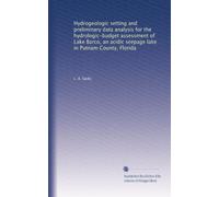 Hydrogeologic setting and preliminary data analysis for the hydrologic-budget assessment of Lake Barco, an acidic seepage lake in Putnam County, Florida