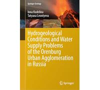 Hydrogeological Conditions and Water Supply Problems of the Orenburg Urban Agglomeration in Russia (Springer Geology)