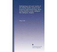 Hydrogeology and water quality of the shallow aquifer system at the Explosive Experimental Area, Naval Surface Warfare Center, Dahlgren Site, Dahlgren, Virginia