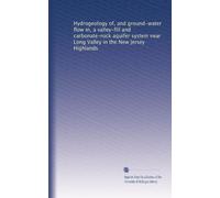 Hydrogeology of, and ground-water flow in, a valley-fill and carbonate-rock aquifer system near Long Valley in the New Jersey Highlands