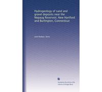 Hydrogeology of sand and gravel deposits near the Nepaug Reservoir, New Hartford and Burlington, Connecticut