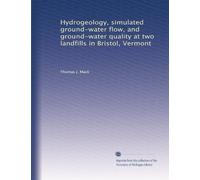 Hydrogeology, simulated ground-water flow, and ground-water quality at two landfills in Bristol, Vermont