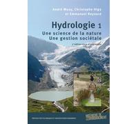 Hydrologie: Tome 1, Une science de la nature, une gestion sociétale