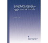 Hydrology, water quality, and nutrient loads to the Bauman Park Lake, Cherry Valley, Winnebago County, Illinois, May 1996-April 1997