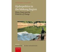 Hydropolitics in the Mekong Region: Water, Power and the Dialectics of Change: 2 (Environmental Governance, 2)