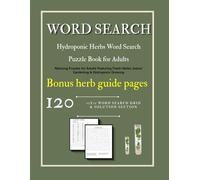 Hydroponic Herbs Word Search Puzzle Book for Adults: 120 Relaxing Puzzles + Indoor Gardening Tips & Herb Guides