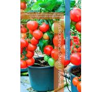 HYDROPONICS SMART FARMING: Nurturing Nature: Exploring the World of Hydroponics and Smart Farming (GROW YOUR OWN FOOD)