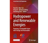 Hydropower and Renewable Energies: Powering a Sustainable Future with Storage and Renewables: 792 (Lecture Notes in Civil Engineering, 792)