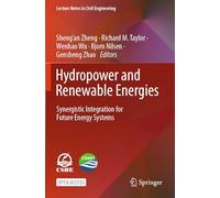 Hydropower and Renewable Energies: Synergistic Integration for Future Energy Systems: 487 (Lecture Notes in Civil Engineering, 487)