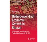 Hydropower-Led Economic Growth in Bhutan: Development of Industry-Level Productivity Account, 1990-2022 (Contemporary South Asian Studies)