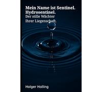 Hydrosentinel- Das Buch: Ihr kompakter Ratgeber für eine erfolgreiche Wasserschaden-Prävention. Schützen Sie Ihr Eigentum vor Rohrbruch, Feuchtigkeit und Schimmel.