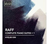 Hyelim Kim - Raff: Sämtliche Klaviersuiten Vol. 1
