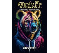 Hyena Fuck It Left Handed Weekly Planner: 2 Year, 104 Week Sunday to Saturday Calendar | Gift For People Who Love Safari Animals, Wildlife Lovers | ... and Badass Quotations | 6 x 9 Inches | v1