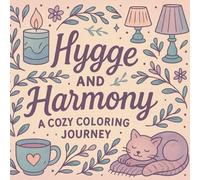 Hygge and Harmony a Cozy Coloring Journey: Relaxing Coloring for All Seasons