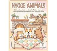 Hygge Animals: Bold and Easy Coloring Book for Adults: Cozy and Simple Animal Designs for Relaxation and Stress Relief