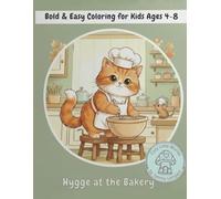 Hygge at the Bakery: A Bold & Easy Coloring Adventure for Kids Ages 4-8: 1 (Cozy Little Worlds Bold & Easy Coloring Book for Kids Ages 4-8)