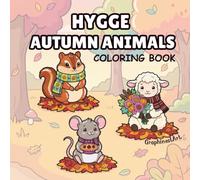 Hygge Autumn Animals: A Relaxing Fall Coloring Book for Kids and Adults, Featuring 40 Adorable Woodland Animals, Cozy Sweaters, and Charming Seasonal Scenes for Stress Relief