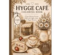 Hygge Café Coloring Book: A Cozy Coloring Journey Filled with Coffee, Cakes and Hyggy Moments