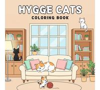 Hygge Cats Coloring Book: Cozy Feline Moments by the Fireside for Relaxation & Calm (Cozy Hygge Coloring Series)