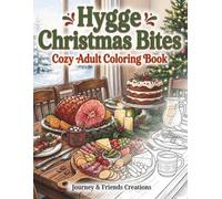 Hygge Christmas Bites - Cozy Adult Coloring Book with Full-Color Reference Pages: Detailed Food Themed Christmas Coloring Book