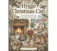 Hygge Christmas Cats Stress-Relieving & Cozy Coloring Book for Adults: 40 Detailed Illustrations Hygge Cat Moments Coloring Book