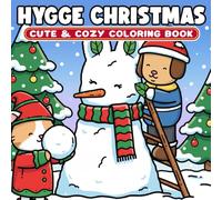 Hygge Christmas Coloring Book: Cozy Festive Holiday Coloring Pages with Fuzzy Friends in Sweet Seasonal Moments, Cute Winter Designs for Adults & Teens Stress Relief