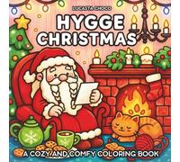 Hygge Christmas Coloring Book: Relaxing and Festive Coloring Pages to Unwind, Relieve Stress, and Enjoy the Holiday Spirit