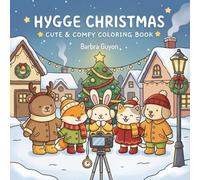 Hygge Christmas Cute & Comfy Coloring Book: Adorable Animals, Cozy Winter Villages, and Relaxing Holiday Scenes for Kids, Teens, and Adults
