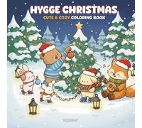 Hygge Christmas: Cute & Cozy Coloring Book: Adorable Winter Scenes, Sweet Animals & Holiday Fun to Color and Relax