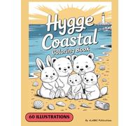 Hygge Coastal Coloring Book: Cozy Friends Cute And Cozy Coloring Book For Adults And Teens Featuring Cute Animal Friends In Coastal Summer Beach Cute Summer Sea Life