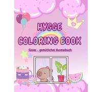HYGGE COLORING BOOK / Süsses - gemütliches Ausmalbuch: Farbmarker, Alkohol Marker, Filzstifte Malbuch - für Kinder, Erwachsene und Jugendliche