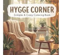 Hygge Corner: Simple & Cozy Coloring Book: Cute easy rooms, warm textures & quiet moments-stress-relief art for adults, beginners & seniors
